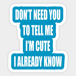 I Know I'm Cute Sticker